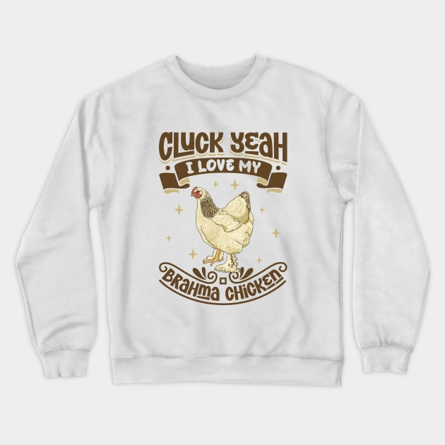 I love my Brahma Chicken - Cluck Yeah Crewneck Sweatshirt by Modern Medieval Design